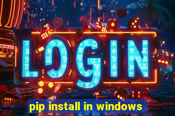 pip install in windows